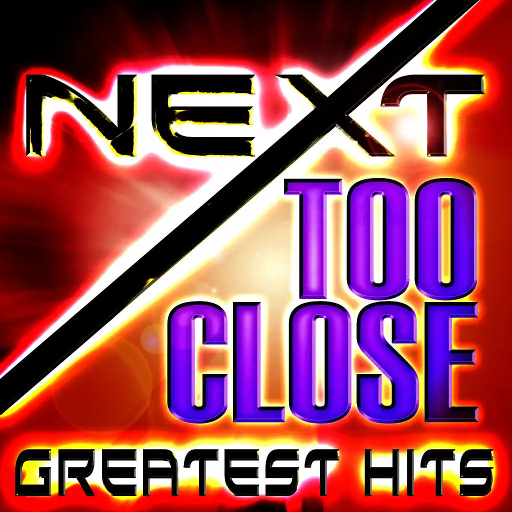 Too Close - Greatest Hits