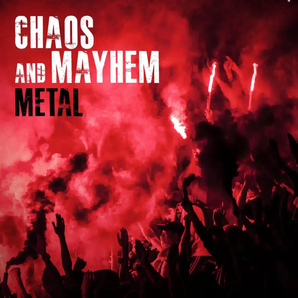 Chaos and Mayhem: Metal