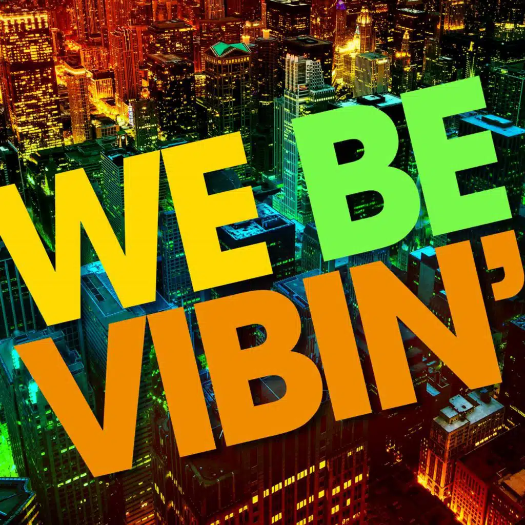 We Be Vibin´
