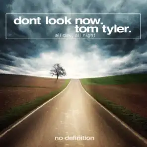 Dont Look Now & Tom Tyler