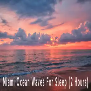 Miami Ocean Waves For Sleep (2 Hours)