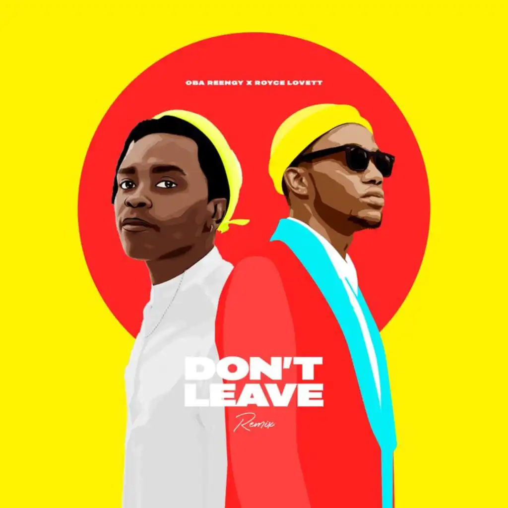 Don't Leave (Remix) [feat. Royce Lovett]