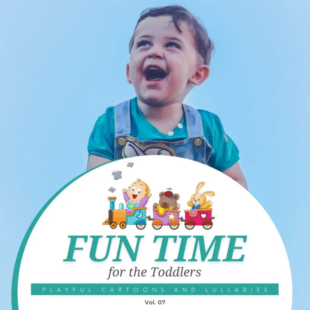 Fun Time For The Toddlers - Playful Cartoons And Lullabies, Vol. 07