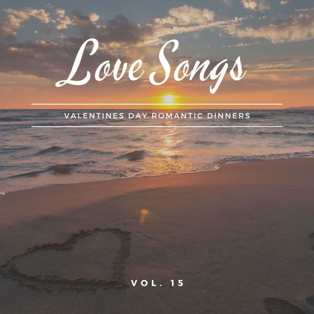 Love Songs - Valentines Day Romantic Dinners, Vol. 15