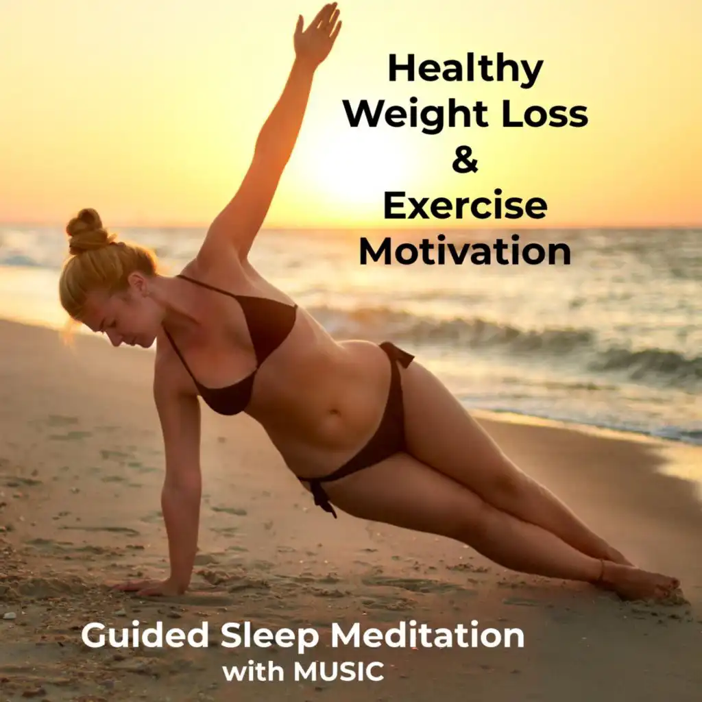 Weight Loss & Exercise Motivation (Guided Sleep Meditation with Music)