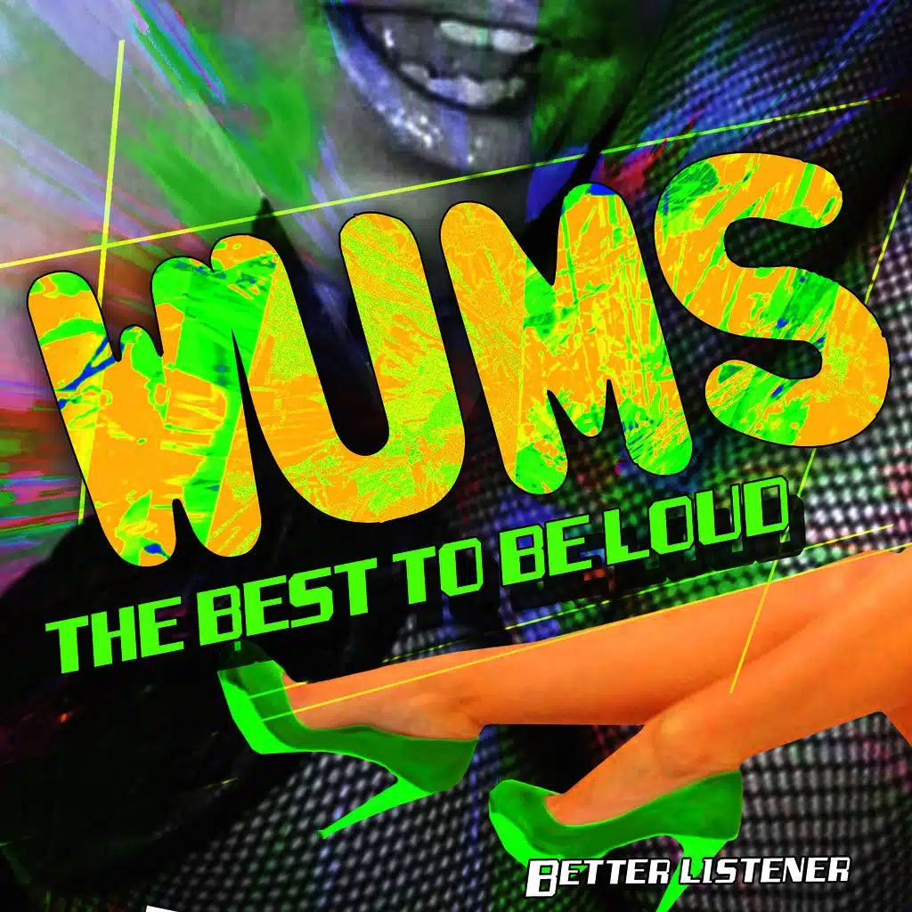 Wums! The Best to Be Loud - Better Listener