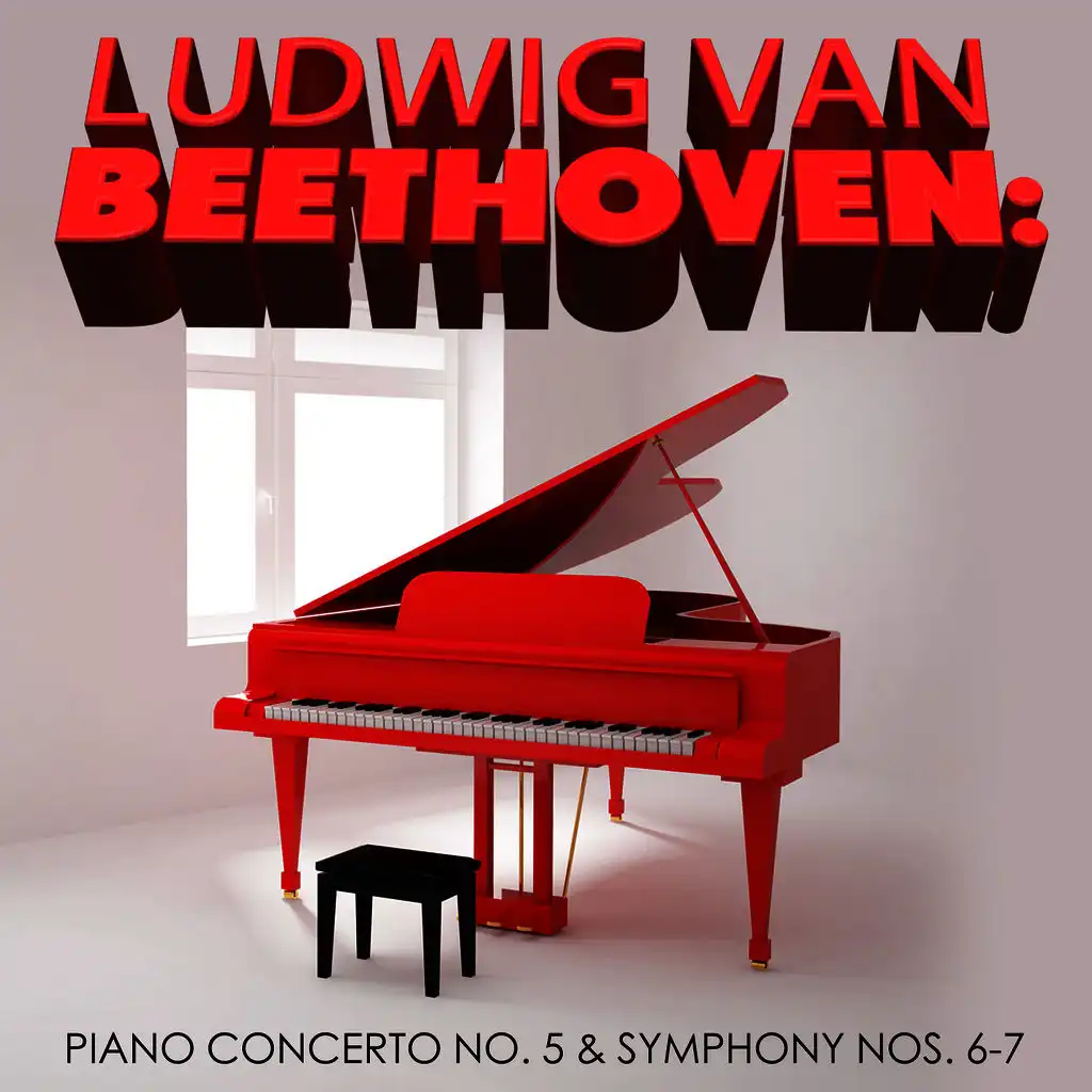 Ludwig Van Beethoven: Piano Concerto No. 5 & Symphony Nos. 6-7