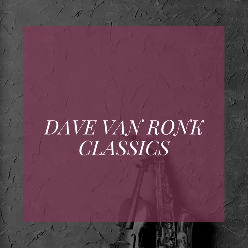 Dave Van Ronk Classics