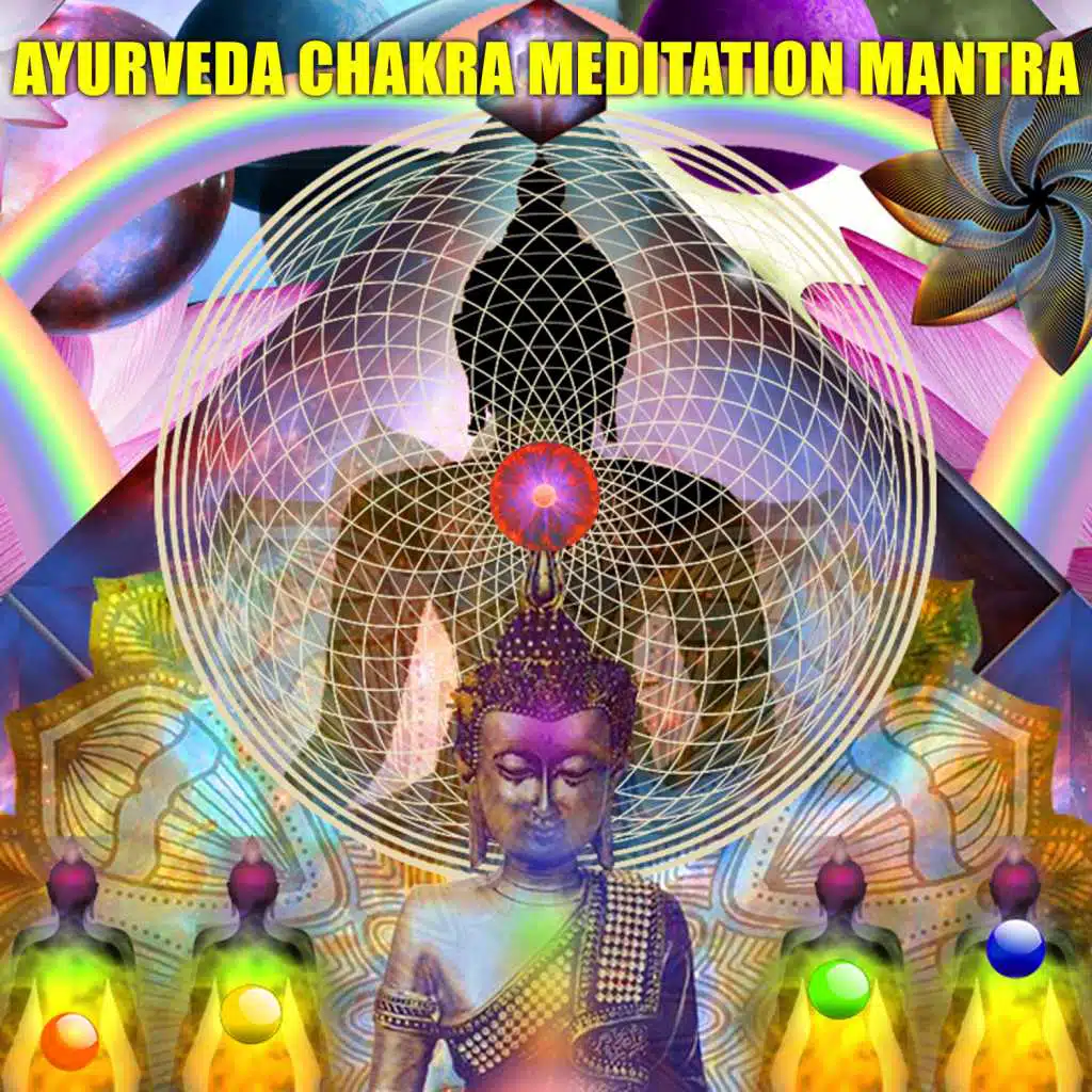 Ayurveda Chakra Meditation Mantra (feat. Mindful Meditation & Zen Meditations from a Sleeping Buddha)