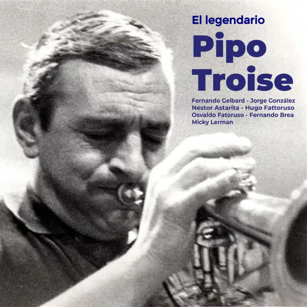 El Legendario Pipo Troise (feat. Fernando Gelbard)