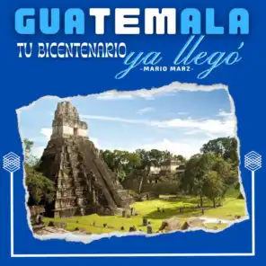 Guatemala Tu Bicentenario Ya Llegó (feat. Estefanía León, Keiry Rosales, Carlos Rivas, Leydi Lemus, Hilary Cetino, Lester López & Jahairy Salazar)