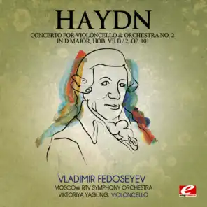 Haydn: Concerto for Violoncello and Orchestra No. 2 in D Major, Hob. VII b/2, Op. 101 (Digitally Remastered)