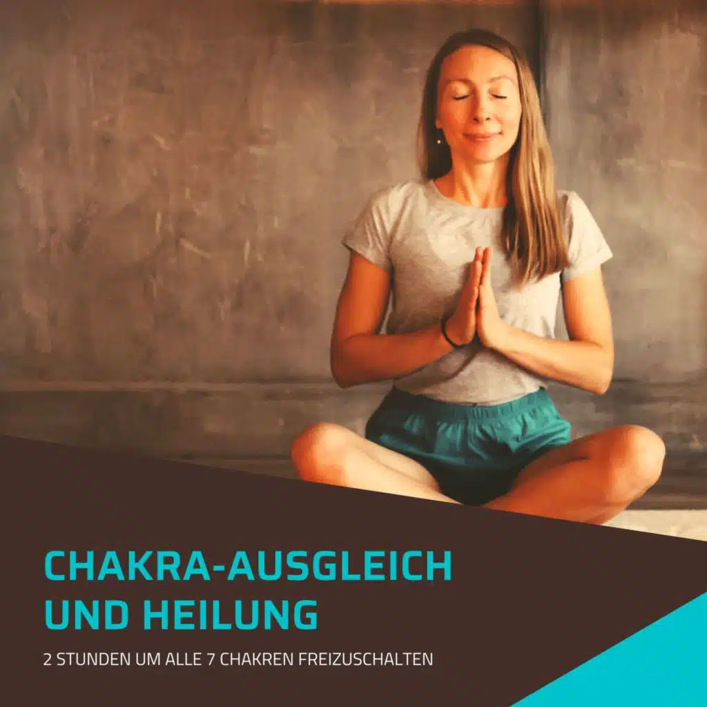 Chakra-Ausgleich und Heilung: 2 Stunden um ALLE 7 Chakren freizuschalten