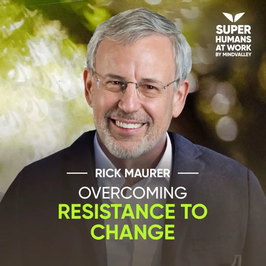 Overcoming Resistance to Change - Rick Maurer