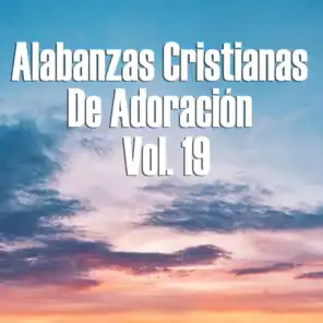 Alabanzas Cristianas de Adoración, Vol. 19