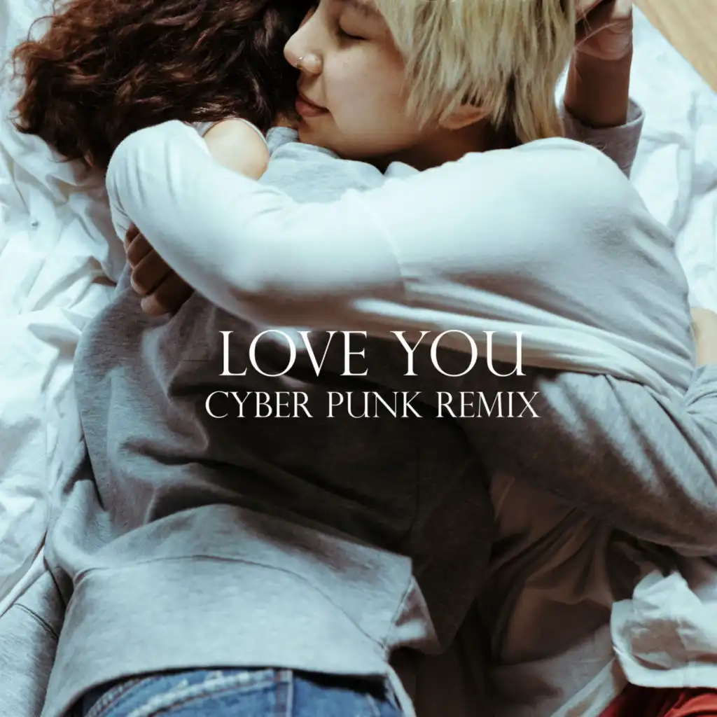 Love You (Cyber Punk Remix)