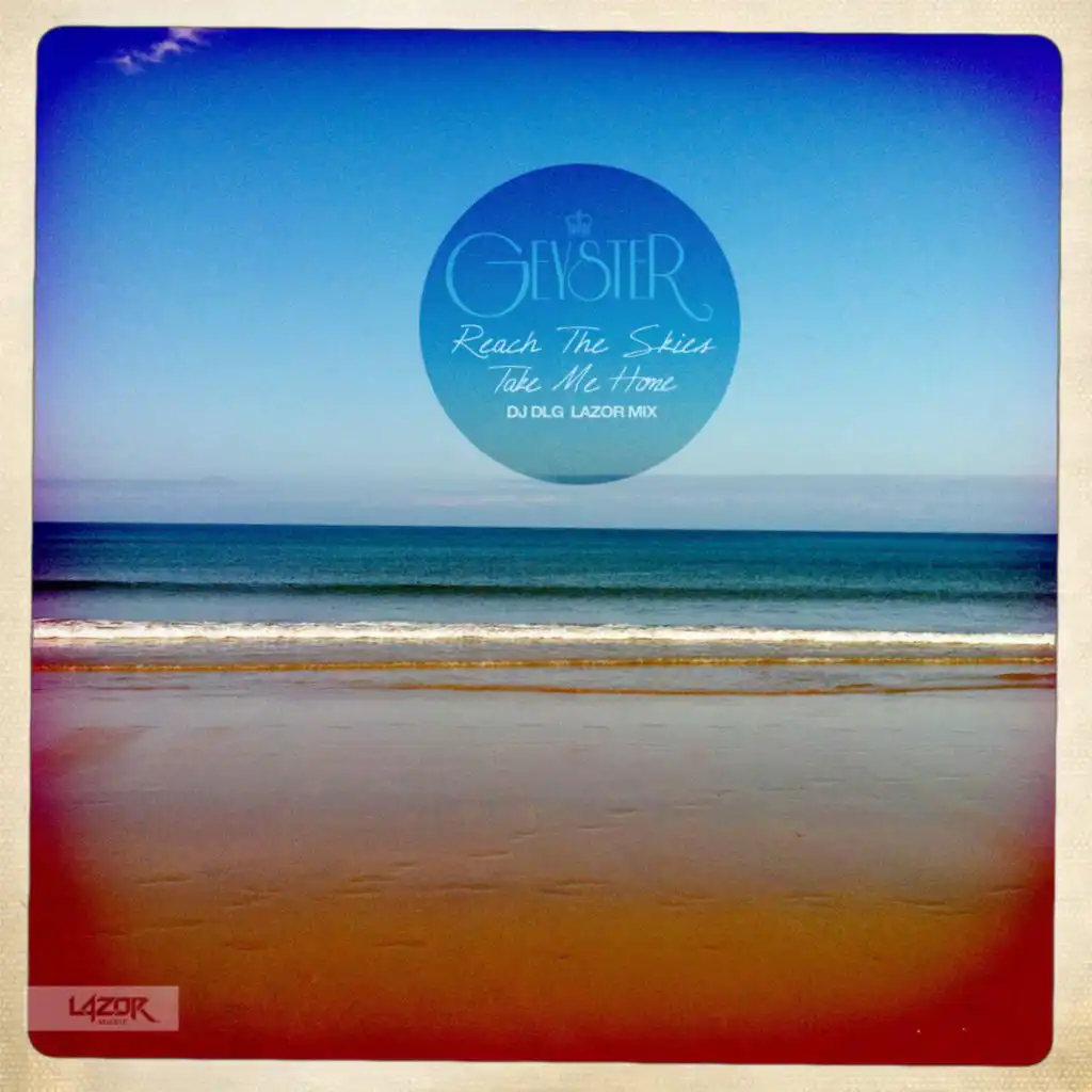 Reach The Skies / Take Me Home (DJ DLG Lazor Mix)