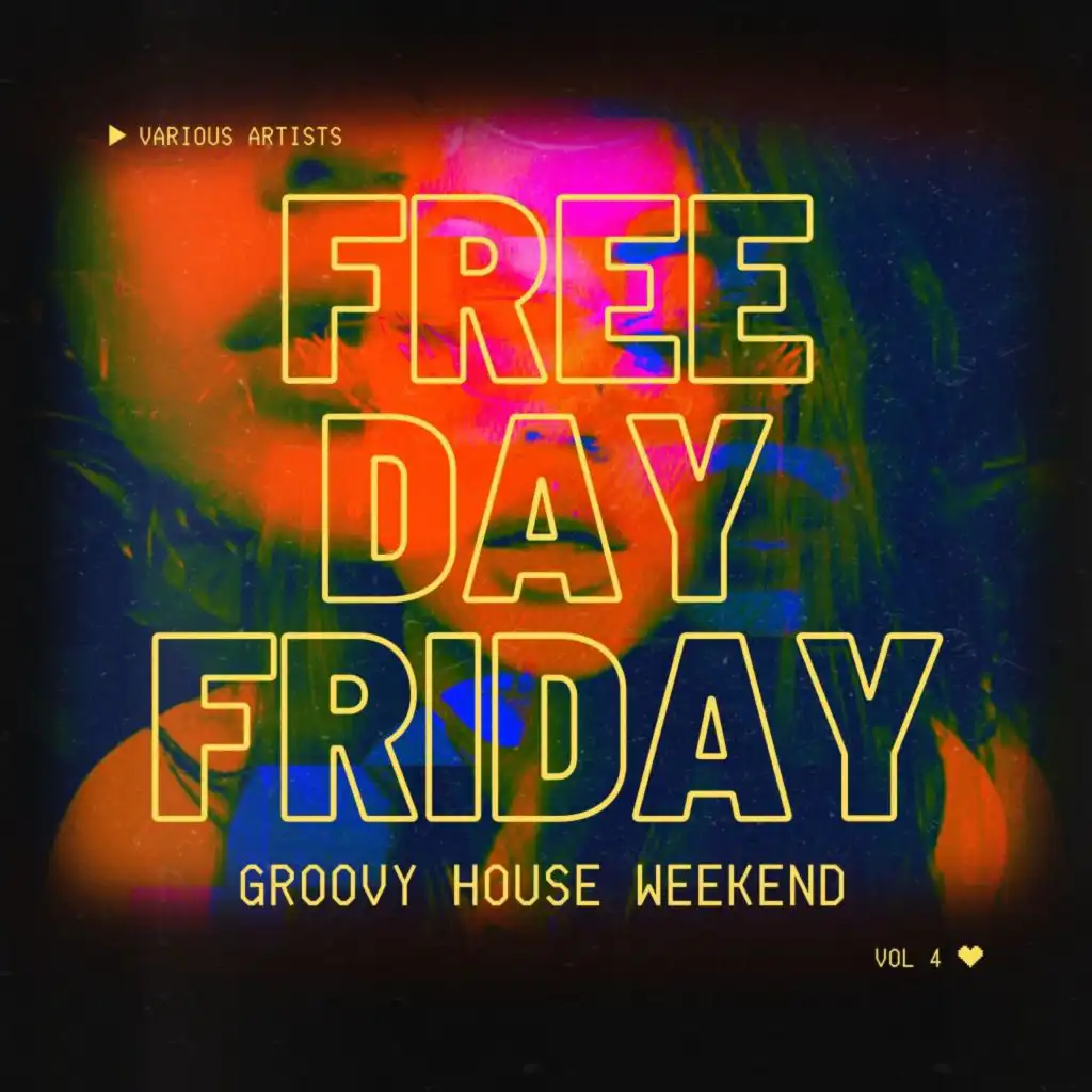 Free Day Friday (Groovy House Weekend), Vol. 4