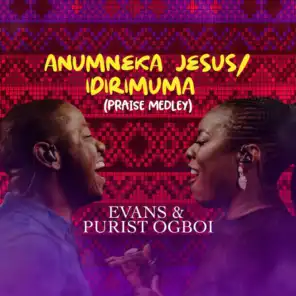 Praise Medley: Anumneka Jesus / Idirimuma