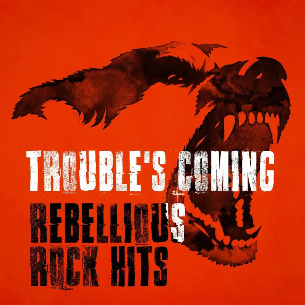 Trouble's Coming - Rebellious Rock Hits