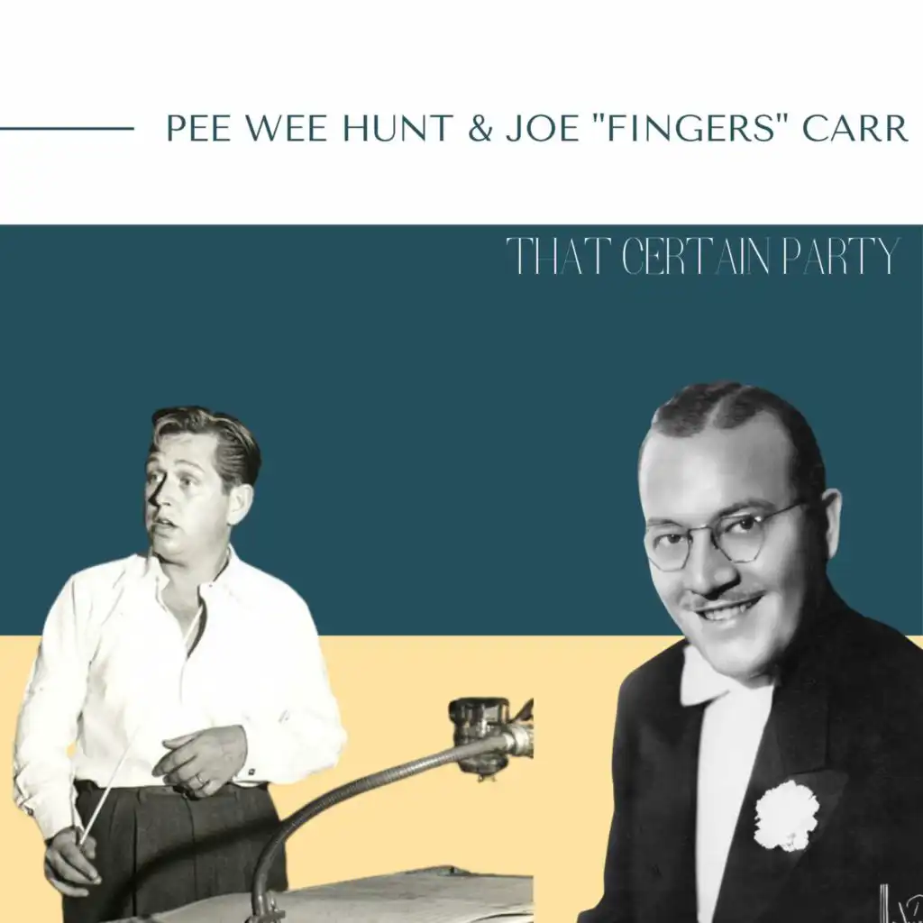 Pee Wee Hunt & Joe "Fingers" Carr -  That Certain Party