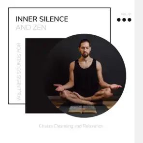 Inner Silence And Zen - Wellness Sounds For Chakra Cleansing And Relaxation Vol. 01