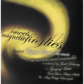 Augusta Read Thomas:  Traces and Magneticfireflies