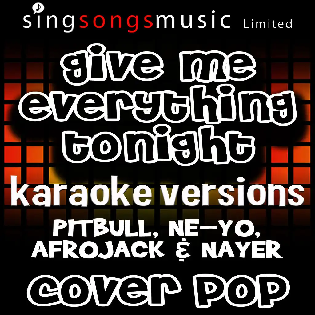 Give Me Everything Tonight (Originally Performed By Pitbull, Ne-Yo, Afrojack & Nayer) [Karaoke Versions]