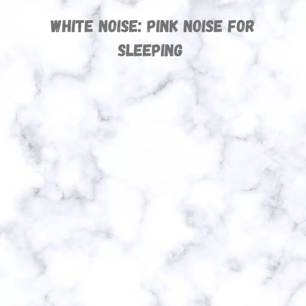 White Noise: Pink Noise for Sleeping