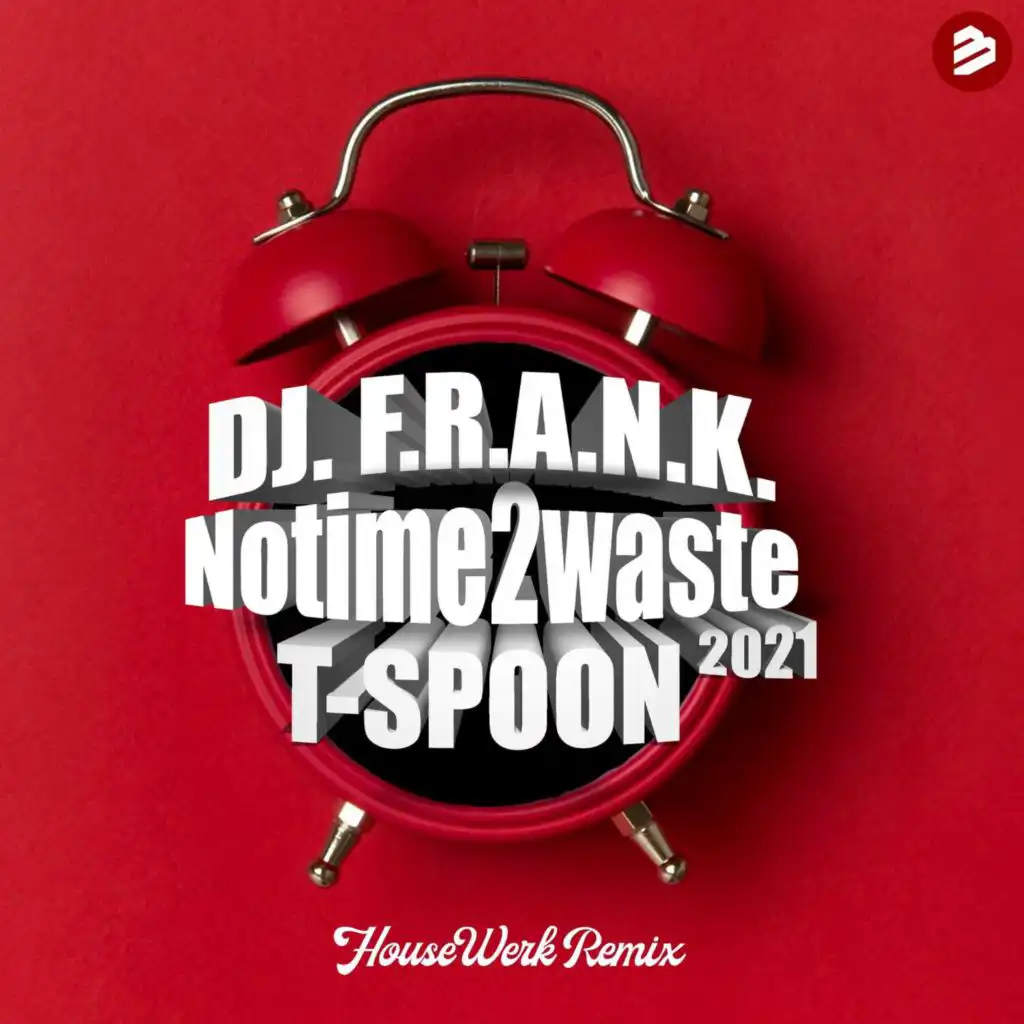 No Time 2 Waste 2021 (HouseWerk Remix)