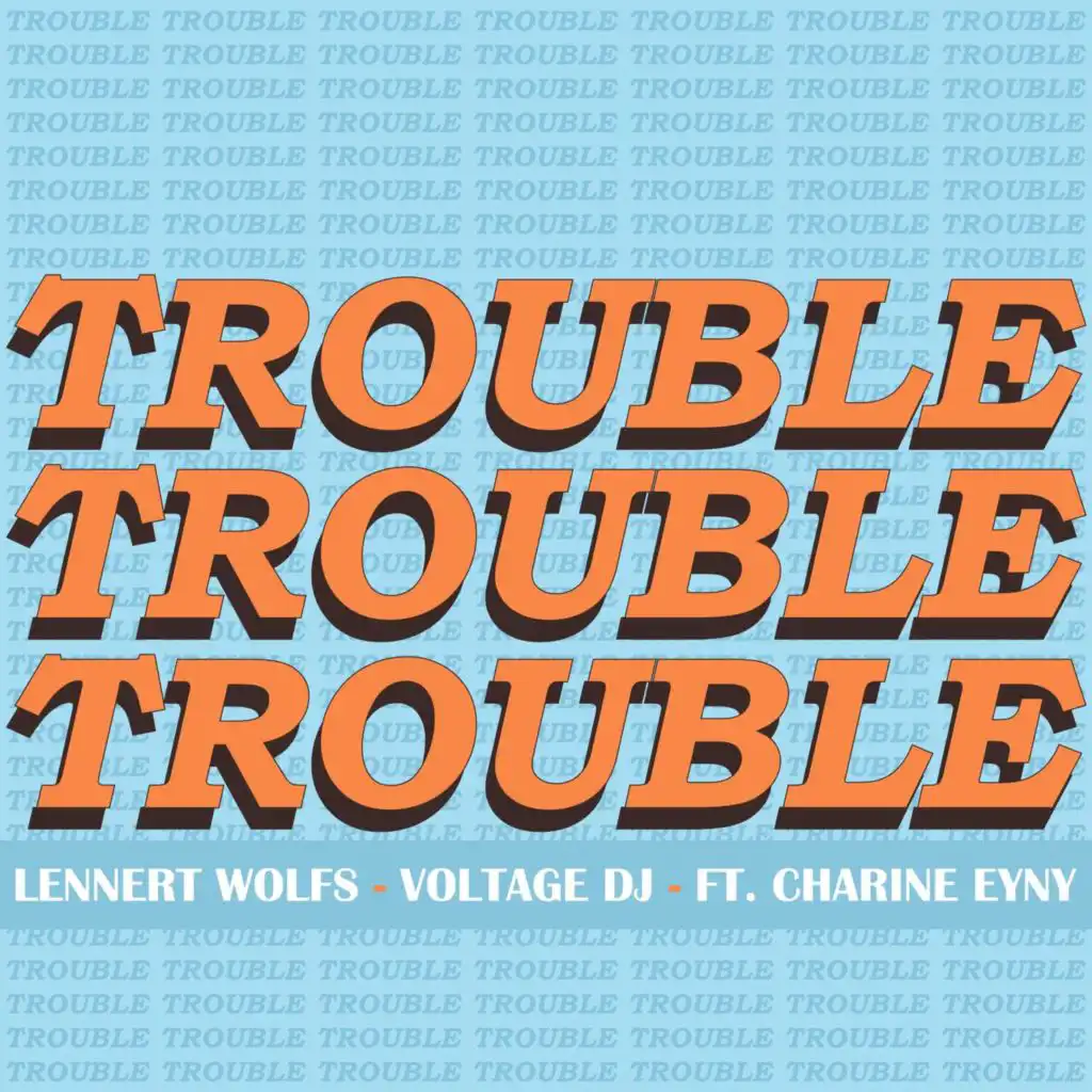 Trouble feat. Charine Eyny