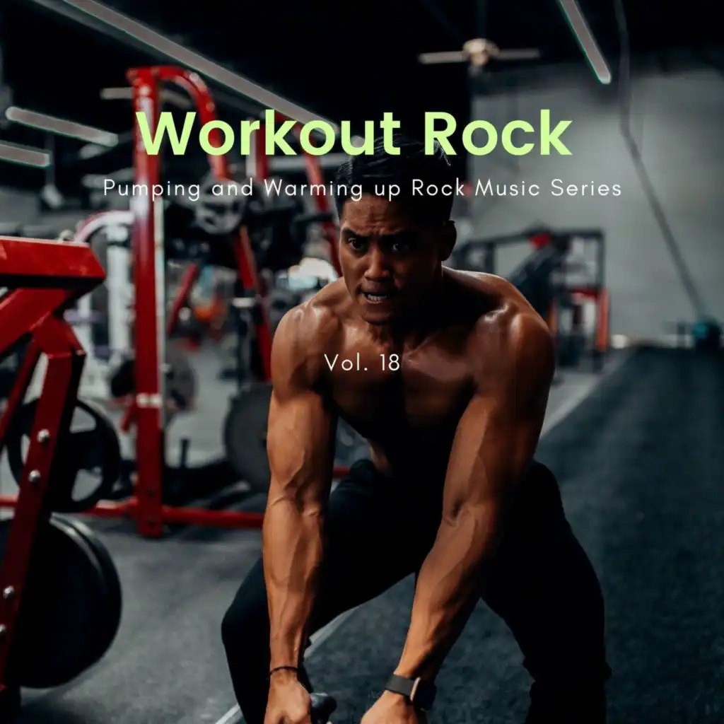 Workout Rock - Pumping And Warming Up Rock Music Series, Vol. 18