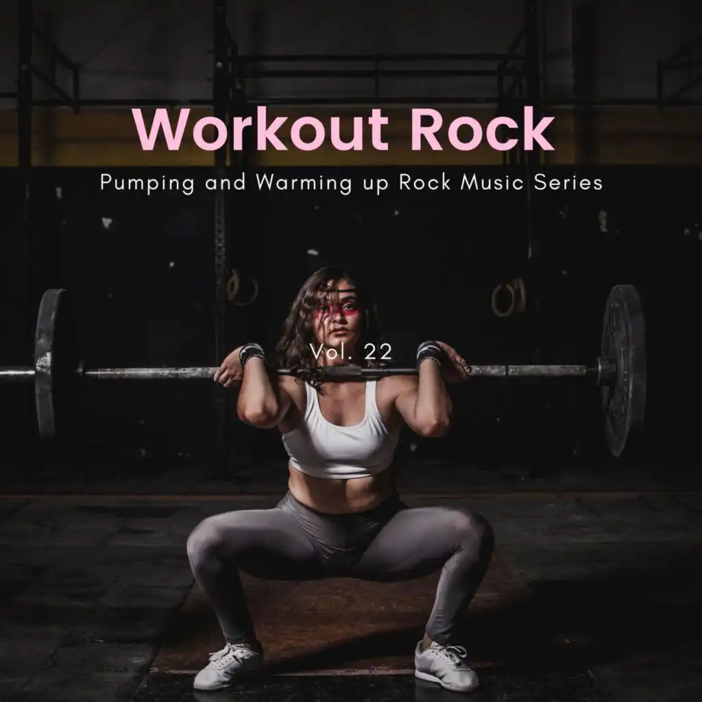 Workout Rock - Pumping And Warming Up Rock Music Series, Vol. 22