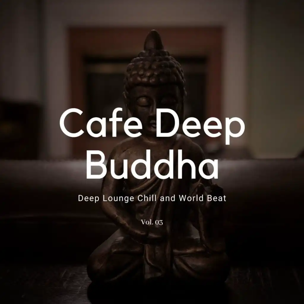 Cafe Deep Buddha - Deep Lounge Chill And World Beat, Vol. 03