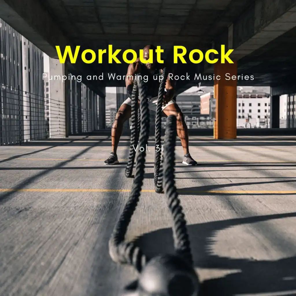 Workout Rock - Pumping And Warming Up Rock Music Series, Vol. 31