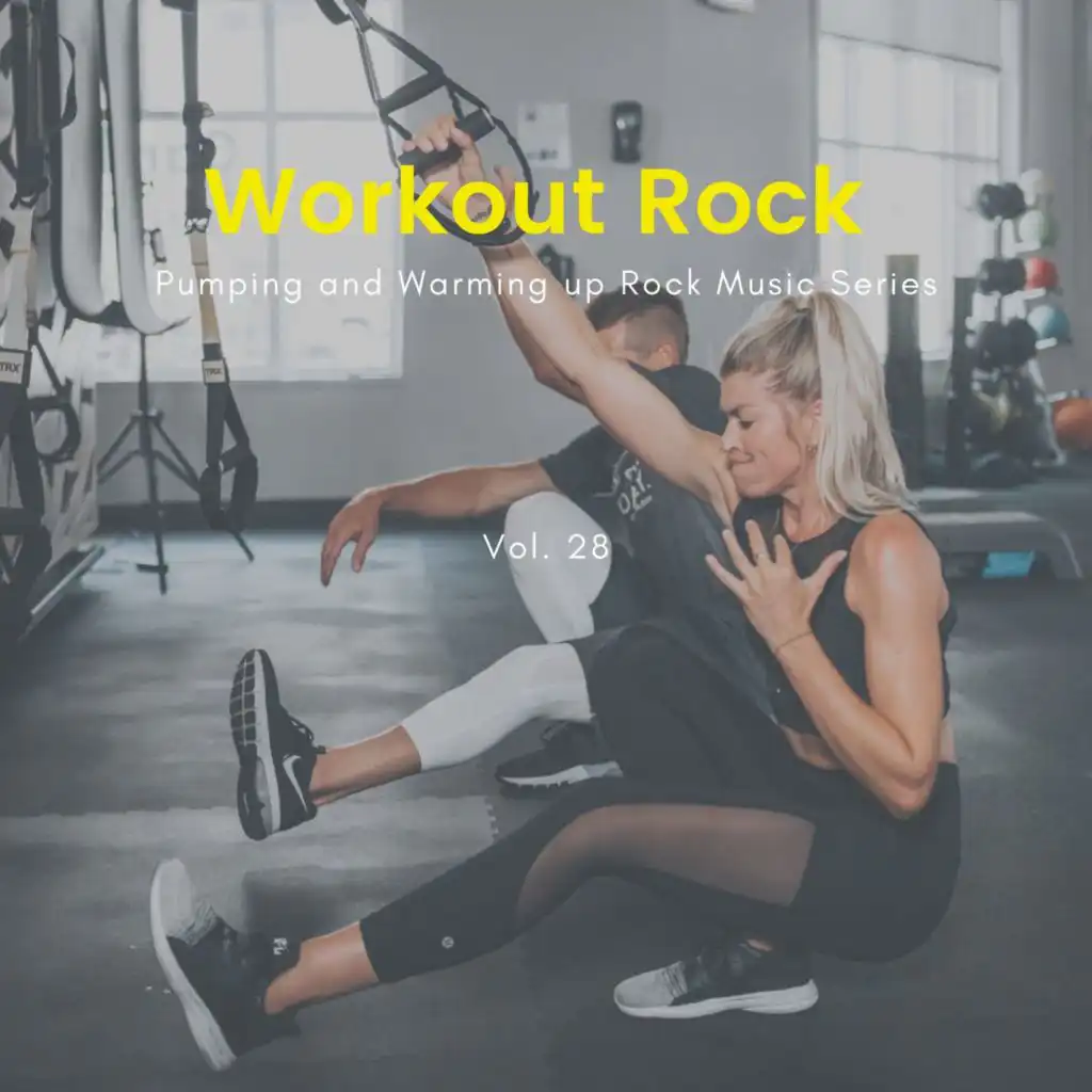 Workout Rock - Pumping And Warming Up Rock Music Series, Vol. 28