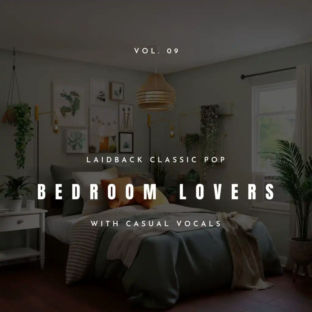 Bedroom Lovers - Laidback Classic Pop With Casual Vocals, Vol. 09
