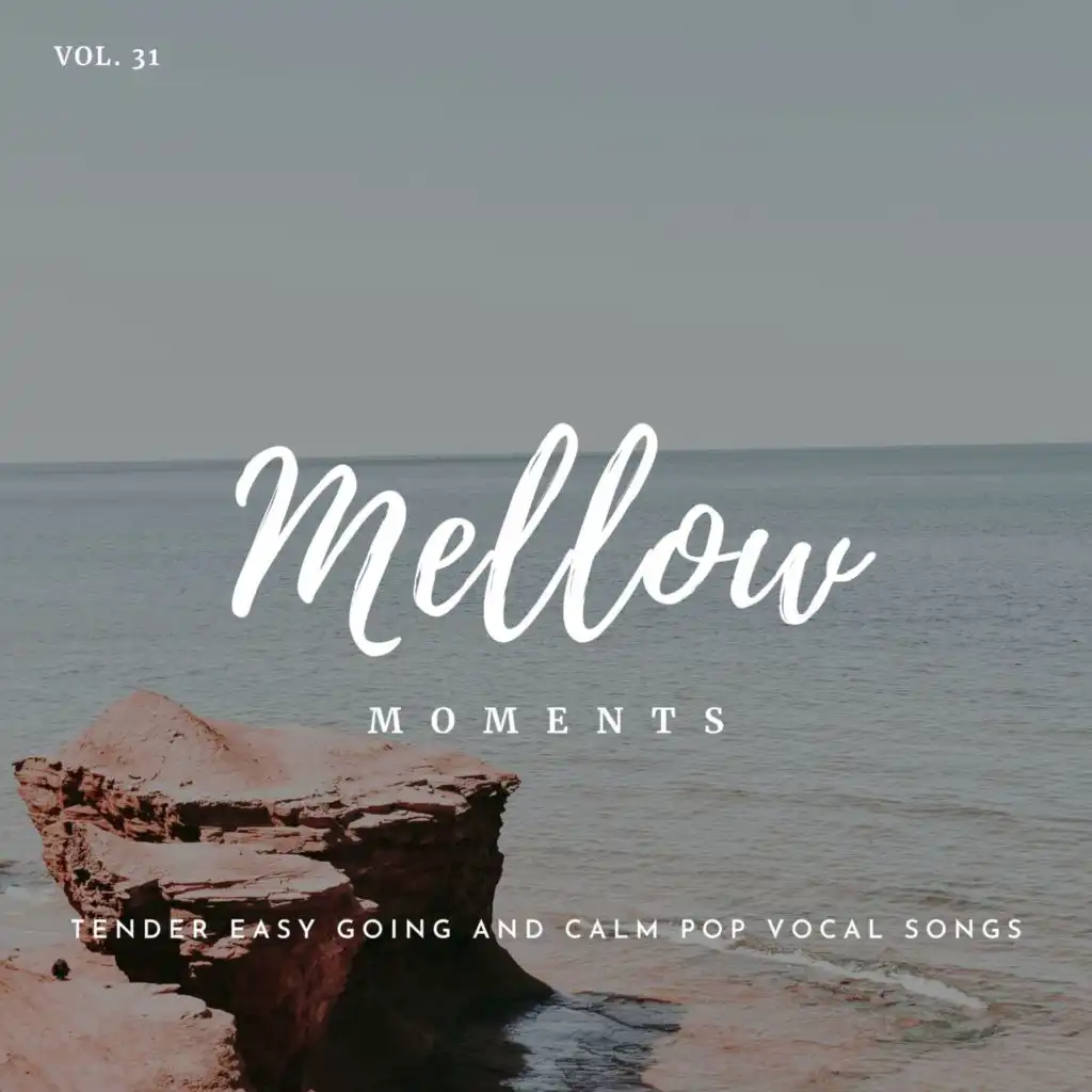 Mellow Moments - Tender Easy Going And Calm Pop Vocal Songs, Vol. 31