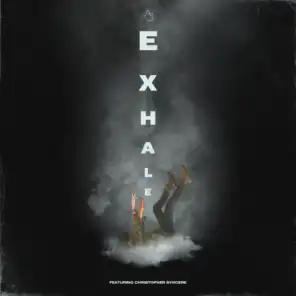 EXHALE (feat. Christopher Syncere)