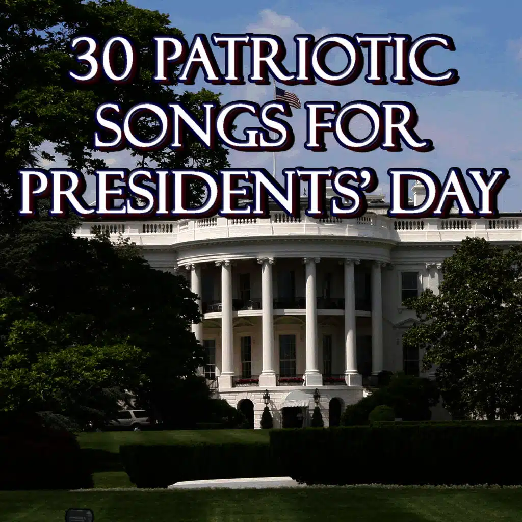 30 Patriotic Songs for Presidents' day
