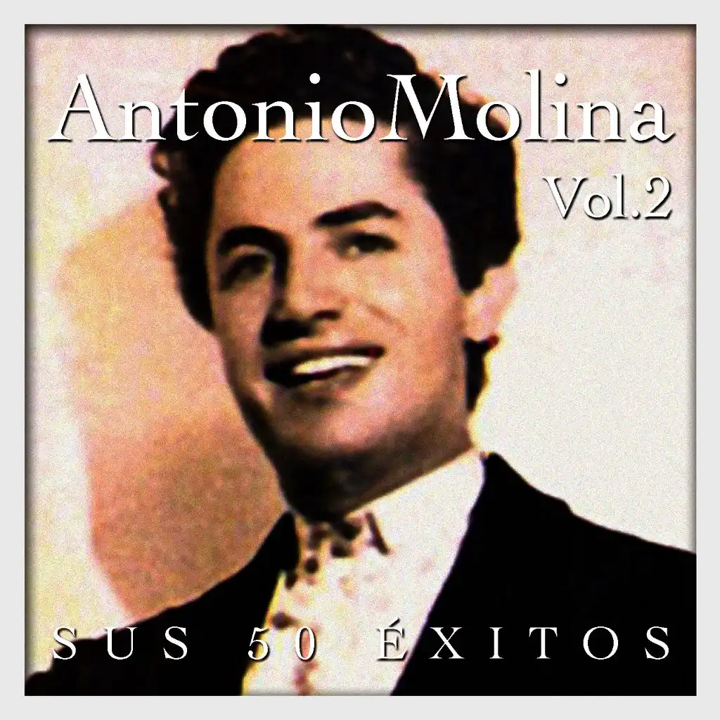 Antonio Molina - Sus 50 Éxitos Vol. 2