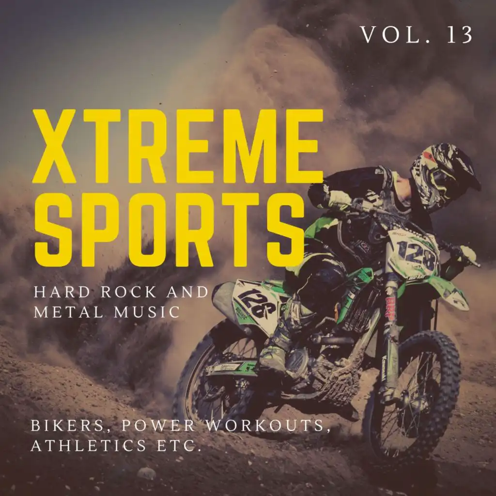 Xtreme Sports - Hard Rock And Metal Music For Bikers, Power Workouts, Athletics Etc. Vol. 13