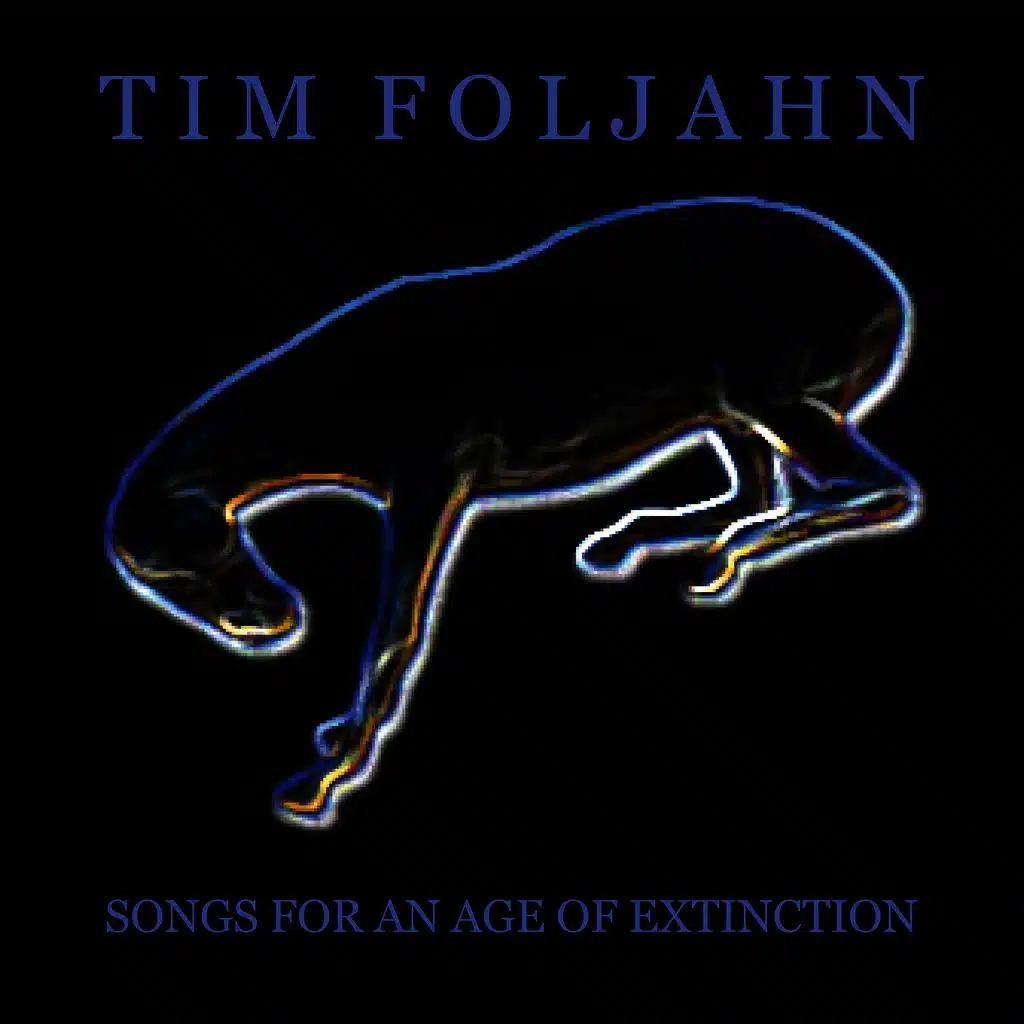 Songs for an Age of Extinction
