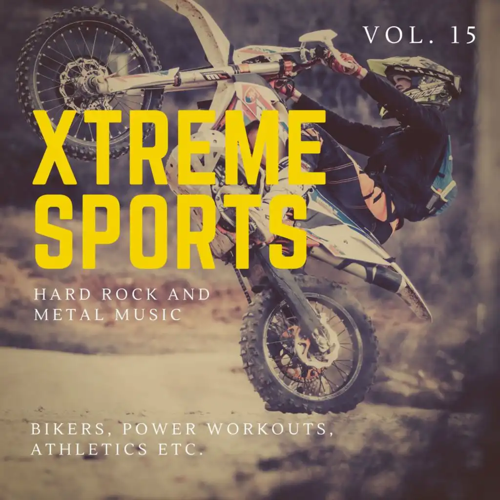 Xtreme Sports - Hard Rock And Metal Music For Bikers, Power Workouts, Athletics Etc. Vol. 15