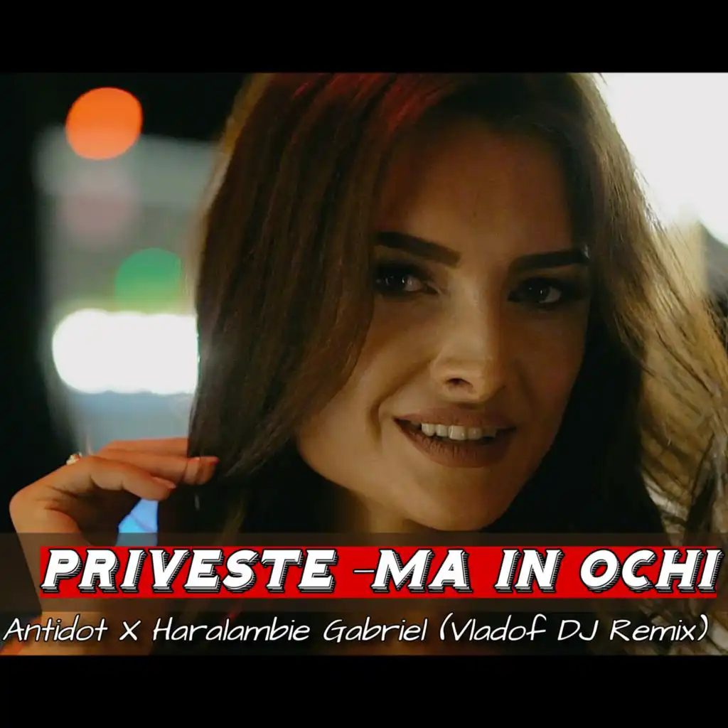 Priveste-ma In Ochi (feat. Haralambie Gabriel) (Vladof Dj Remix)