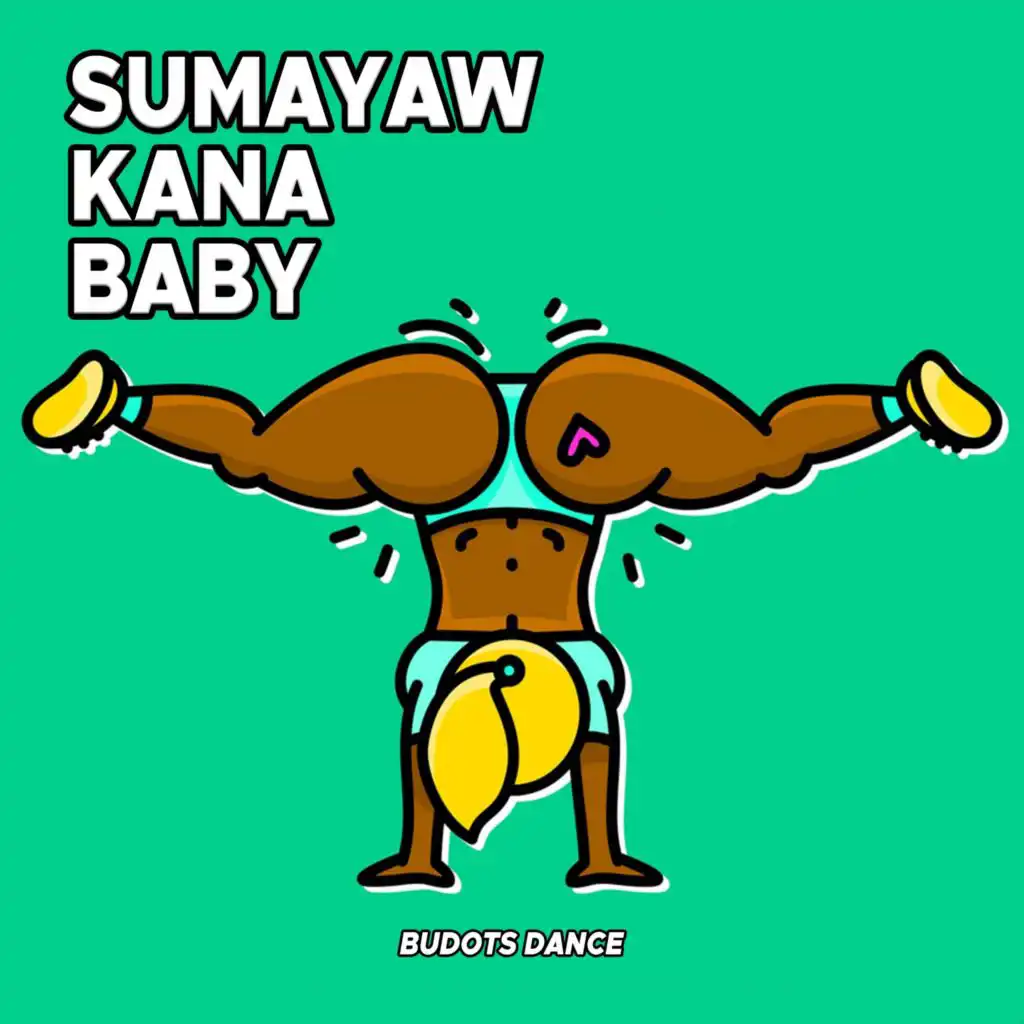 Sumayaw Kana Baby
