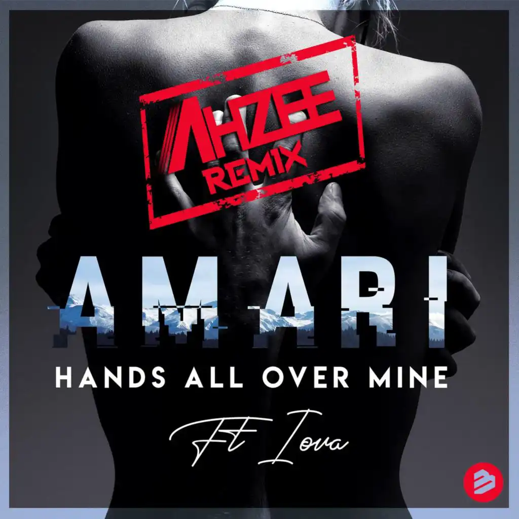 Hands All Over Mine (AHZEE Remix) feat. IOVA