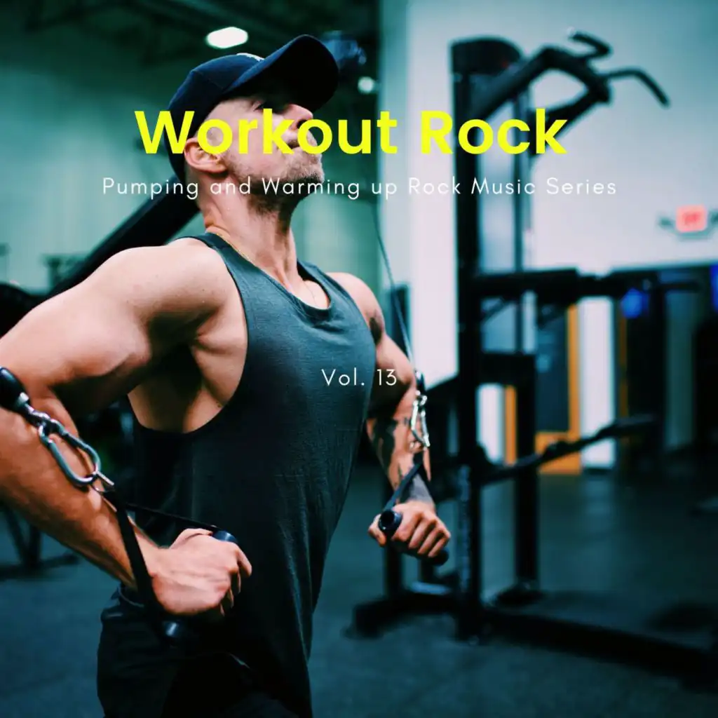 Workout Rock - Pumping And Warming Up Rock Music Series, Vol. 13