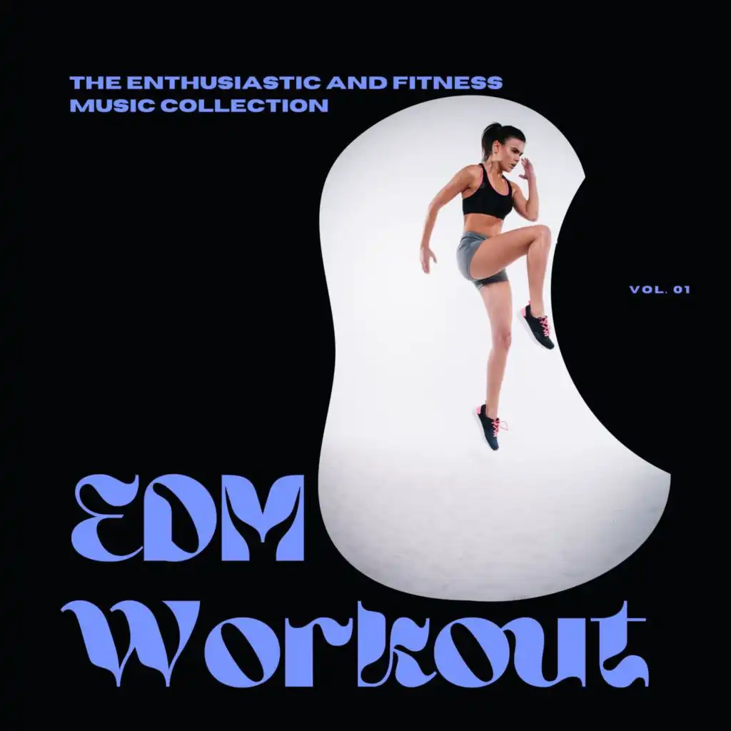 EDM Workout - The Enthusiastic And Fitness Music Collection, Vol 01