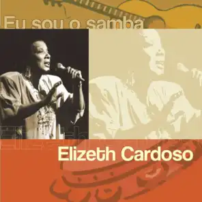 Eu Sou O Samba - Elizeth Cardoso